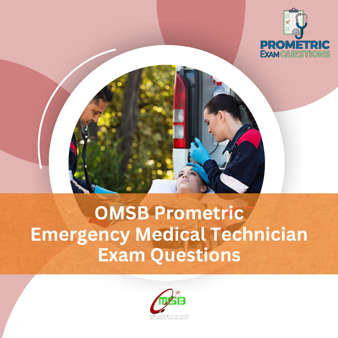 OMSB Prometric Emergency Medical Technician Exam Questions